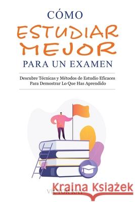 Cómo Estudiar Mejor Para Un Examen Víctor Ray 9781640810860 Cofre del Saber - książka