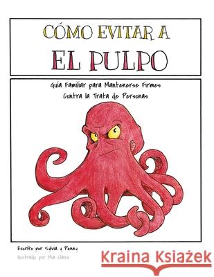 Como Evitar el Pulpo: Guia Familiar para Mantenerse Firmes Contra la Trata de Personas Pennykay Hoeflinger Mia Claire Rosario Charo Welle 9781700400543 Independently Published - książka