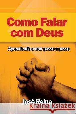 Como Falar com Deus: Aprendendo a orar passo a passo Reina, Jose 9781640810600 Editorial Imagen - książka