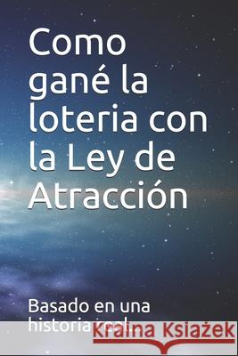 Como gané la loteria con la Ley de Atracción Bullon, Cesar Augusto 9781650417653 Independently Published - książka