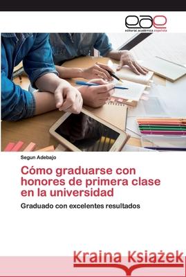 Cómo graduarse con honores de primera clase en la universidad Adebajo, Segun 9786200377487 Editorial Academica Espanola - książka