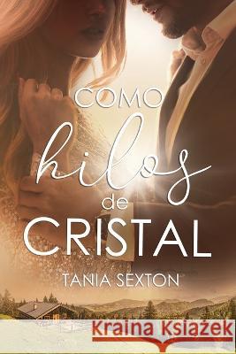 Como Hilos de Cristal Tania Sexton 9798567793145 Independently Published - książka