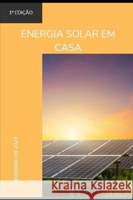 Como instalar energia solar em casa Rholmer Philipe Lobo Da Silva   9798387972515 Independently Published - książka