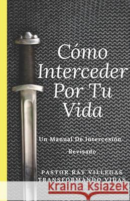 Como Interceder Por Tu Vida: Manual De Intercesión Romero, Luis 9781725157255 Createspace Independent Publishing Platform - książka