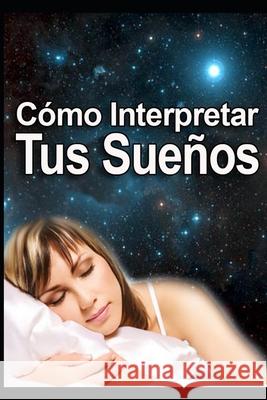Como Interpretar Tus Sueños Diosmaikel Cuevas 9798679998636 Independently Published - książka