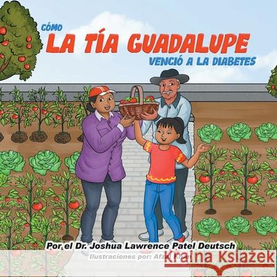 Cómo la tía Guadalupe venció a la diabetes Deutsch, Joshua Lawrence Patel 9781087910161 Indy Pub - książka