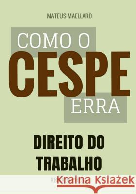 Como o Cespe erra: Direito do Trabalho Press, Armada 9781511626590 Createspace - książka