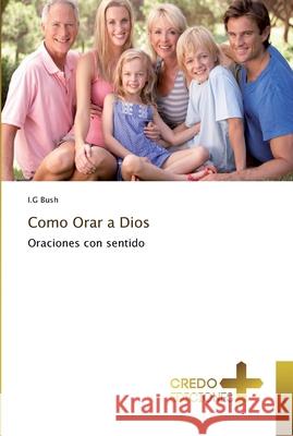 Como Orar a Dios Bush, I. G. 9786202478953 CREDO EDICIONES - książka