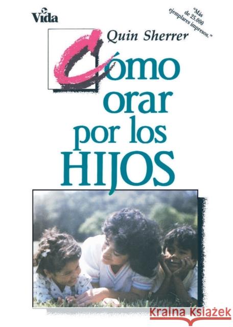 Como Orar Por los Hijos = How to Pray for Your Children Sherrer, Quin 9780829706437 Vida Publishers - książka