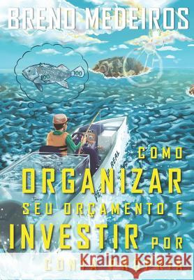 Como Organizar Seu Orçamento E Investir Por Conta Própria Medeiros, Breno 9781791835392 Independently Published - książka