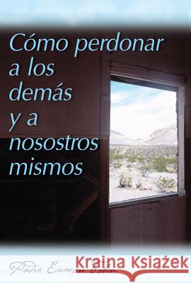 Como Perdonar a Los Demas Y a Nosostros Mismos = How to Forgive Yourself and Others Tobin, Eamon 9780764820724 Libros - książka