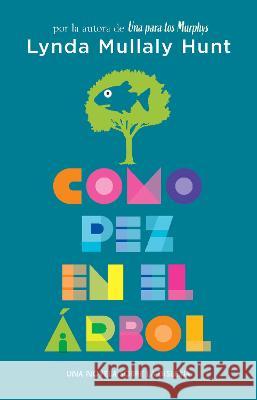 Como Pez En El Árbol. Una Novela Sobre La Dislexia / Fish in a Tree Hunt, Lynda Mullaly 9781644737156 Nube de Tinta - książka