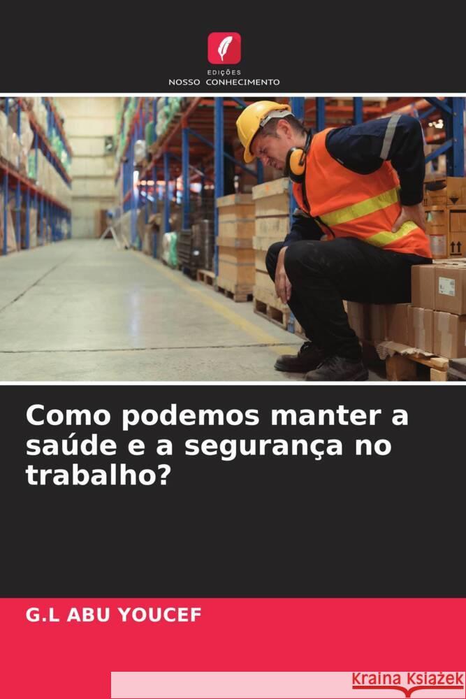 Como podemos manter a saúde e a segurança no trabalho? Abu Youcef, G.L 9786208206765 Edições Nosso Conhecimento - książka