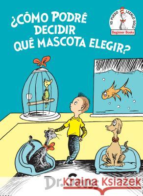 ¿Cómo Podré Decidir Qué Mascota Elegir? (What Pet Should I Get? Spanish Edition) Dr Seuss 9781984831163 Random House Books for Young Readers - książka