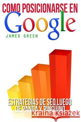 Cómo Posicionarse en Google: SEO Estrategias mensaje Panda y Pinguino Green, James 9781494458867 Createspace - książka