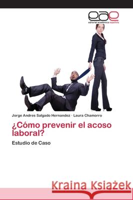 ¿Cómo prevenir el acoso laboral? Salgado Hernandez, Jorge Andres 9786202256452 Editorial Académica Española - książka