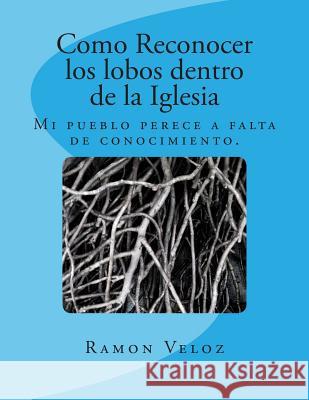 Como Reconocer los lobos dentro de la Iglesia Veloz, Ramon 9781484803356 Createspace - książka