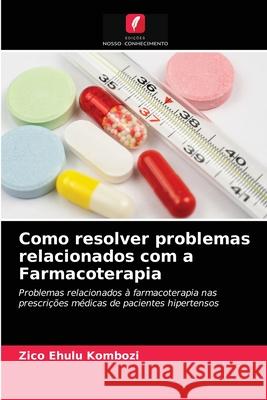 Como resolver problemas relacionados com a Farmacoterapia Zico Ehulu Kombozi 9786203204025 Edicoes Nosso Conhecimento - książka