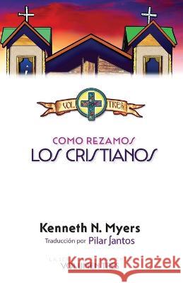 Como Rezamos Los Cristianos Pilar Santos Kenneth N Myers  9798398255201 Independently Published - książka