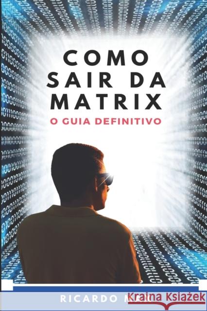 Como Sair Da Matrix: O Guia Definitivo Ricardo Max 9798503921533 Independently published - książka