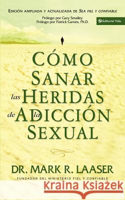Cómo Sanar Las Heridas de la Adicción Sexual Laaser, Mark 9780829744606 Vida Publishers - książka