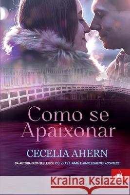 Como se Apaixonar Cecelia Ahern 9788581637860 Editora Novo Conceito - książka