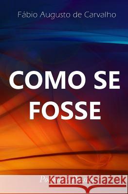 Como se Fosse de Carvalho, Fábio Augusto 9780692427415 Fabio Augusto de Carvalho - książka
