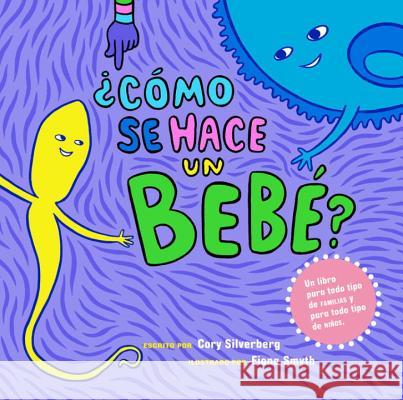 ¿Cómo Se Hace Un Bebé?: Spanish Language Edition Silverberg, Cory 9781609807696 Triangle Square - książka