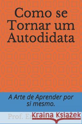 Como se Tornar um Autodidata: A Arte de Aprender por si mesmo. Prof Emerson J 9781096650768 Independently Published - książka