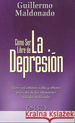 Como Ser Libre de la Depresion Guillermo Maldonado 9781592720187 El Rey Jesus Publications - książka