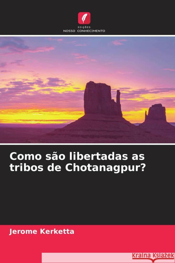 Como são libertadas as tribos de Chotanagpur? Kerketta, Jerome 9786208091071 Edições Nosso Conhecimento - książka