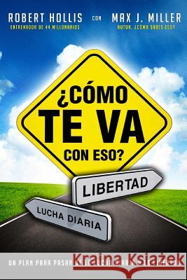 Como te Va con Eso?: Un Plan para Pasar de la Lucha Diaria a la Libertad Miller, Max J. 9780985139940 Maximpact - książka