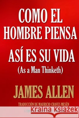 Como un hombre piensa, así es su vida. Chaves Mesén, Mauricio, Allen, James 9781532744815 Createspace Independent Publishing Platform - książka