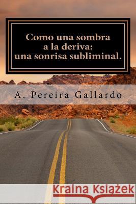 Como una sombra a la deriva (Parte 1) Pereira Gallardo, A. 9781500704551 Createspace - książka