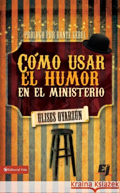 Cómo Usar El Humor En El Ministerio Oyarzún, Ulises 9780829759778 Vida Publishers - książka