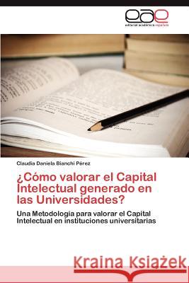 ¿Cómo valorar el Capital Intelectual generado en las Universidades? Bianchi Pérez Claudia Daniela 9783846573938 Editorial Acad Mica Espa Ola - książka