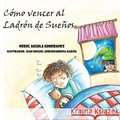 Como vencer al Ladron de Suenos: Y otros cuentos Zamora Aguila, Anay 9781717240903 Createspace Independent Publishing Platform - książka