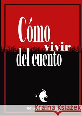 Cómo vivir del cuento Extravaganzia, Editorial 9781470988319 Lulu.com - książka