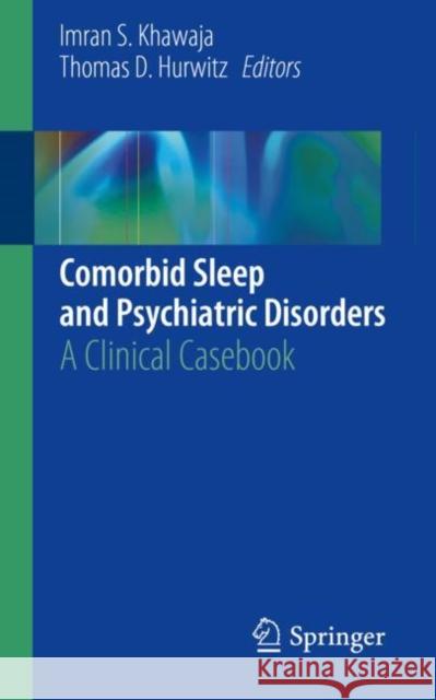 Comorbid Sleep and Psychiatric Disorders: A Clinical Casebook Khawaja, Imran S. 9783030117719 Springer - książka