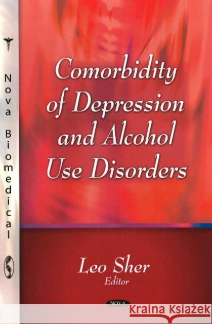 Comorbiditiy of Depression & Alcohol Use Disorders Leo Sher, M.D. 9781606921807 Nova Science Publishers Inc - książka