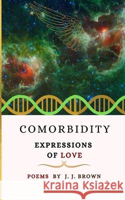 Comorbidity: Expressions of Love J. J. Brown 9781729368831 Independently Published - książka