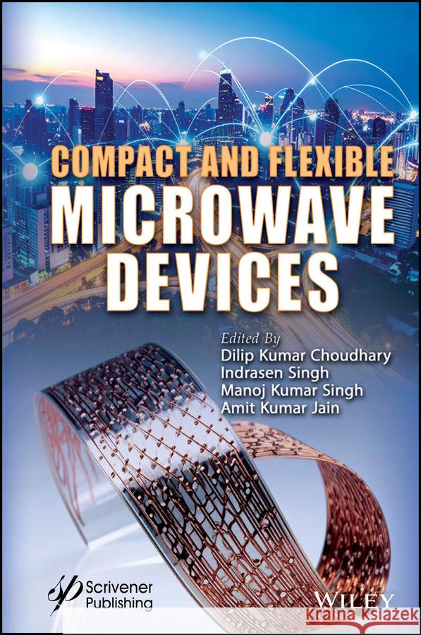 Compact and Flexible Microwave Devices Dilip Kumar Choudhary Indrasen Singh Manoj Kumar Singh 9781394275557 Wiley-Scrivener - książka