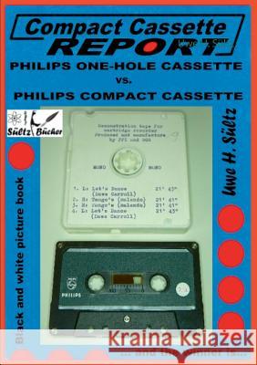 Compact Cassette Report - Philips One-Hole Cassette vs. Compact Cassette Norelco Philips: ... and the winner is... Sültz, Uwe H. 9783743190818 Books on Demand - książka