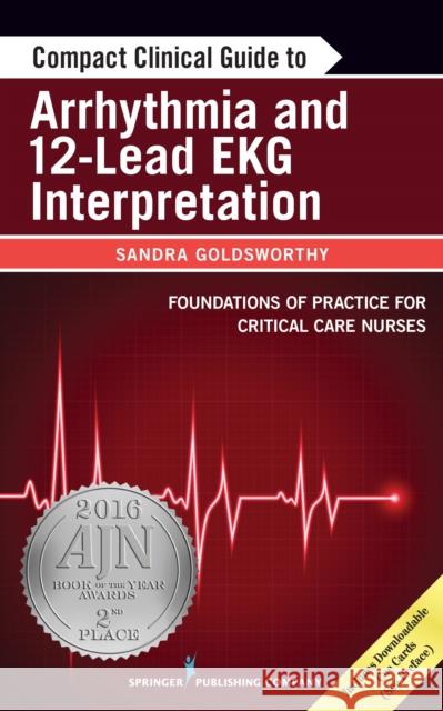 Compact Clinical Guide to Arrhythmia and 12-Lead EKG Interpretation Sandra Goldsworthy Leslie Graham 9780826198464 Springer Publishing Company - książka