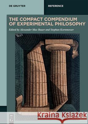 Compact Compendium of Experimental Philosophy Alexander Max Bauer, Stephan Kornmesser 9783110716900 De Gruyter (JL) - książka
