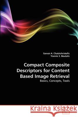 Compact Composite Descriptors for Content Based Image Retrieval Savvas A Yiannis S 9783639373912 VDM Verlag - książka
