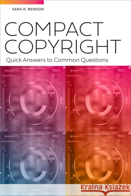 Compact Copyright: Quick Answers to Common Questions Benson, Sara 9780838937563 ALA Editions - książka