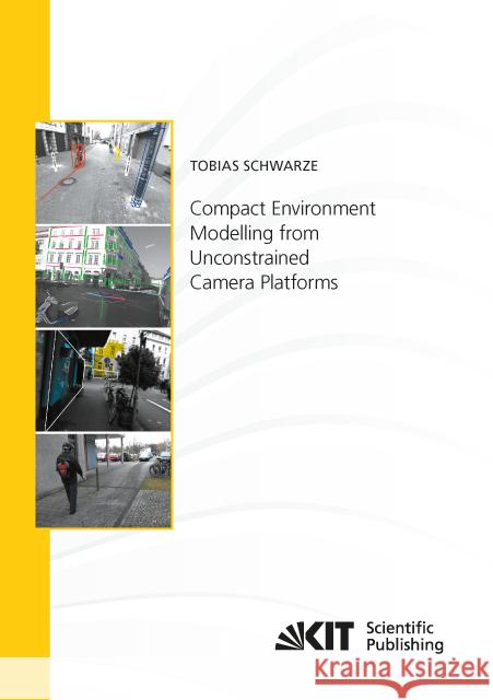 Compact Environment Modelling from Unconstrained Camera Platforms : Dissertationsschrift Schwarze, Tobias 9783731508014 KIT Scientific Publishing - książka