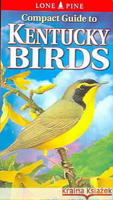 Compact Guide to Kentucky Birds Michael Roedel, Gregory Kennedy 9789768200013 Lone Pine Publishing International Inc. - książka