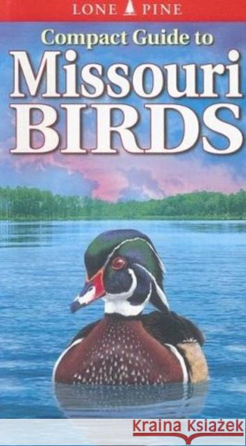 Compact Guide to Missouri Birds Michael Roedel, Gregory Kennedy 9789768200020 Lone Pine Publishing International Inc. - książka